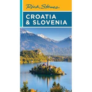 Rick Steves Croatia & Slovenia -- Rick Steves